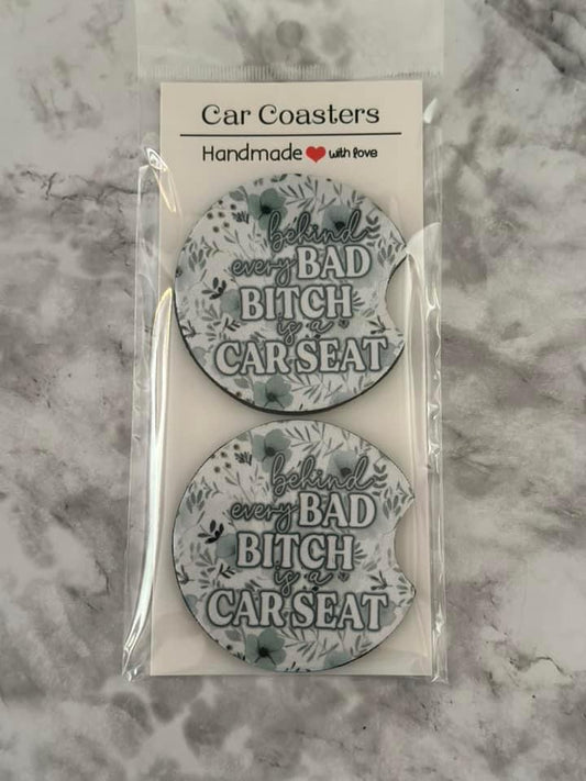 Behind every bad bitch is a carseat - car coasters