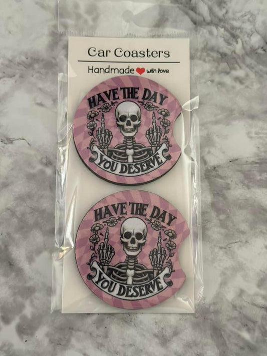 Have the day you deserve - Car Coaster